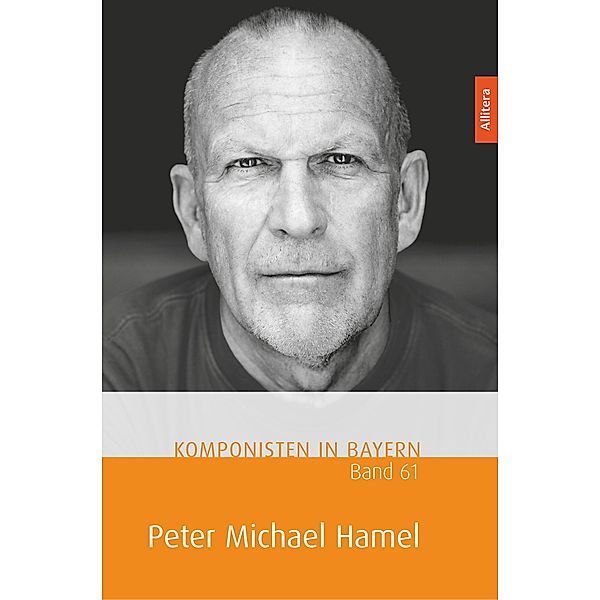 Komponisten in Bayern. Band 61: Peter Michael Hamel