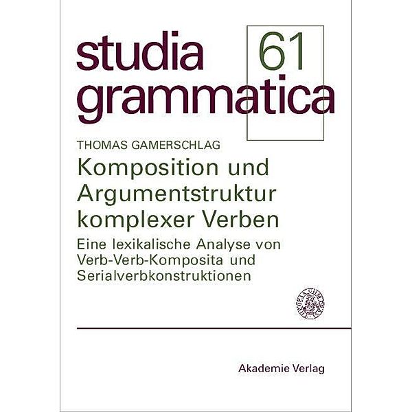 Komposition und Argumentstruktur komplexer Verben / Studia grammatica, Thomas Gamerschlag