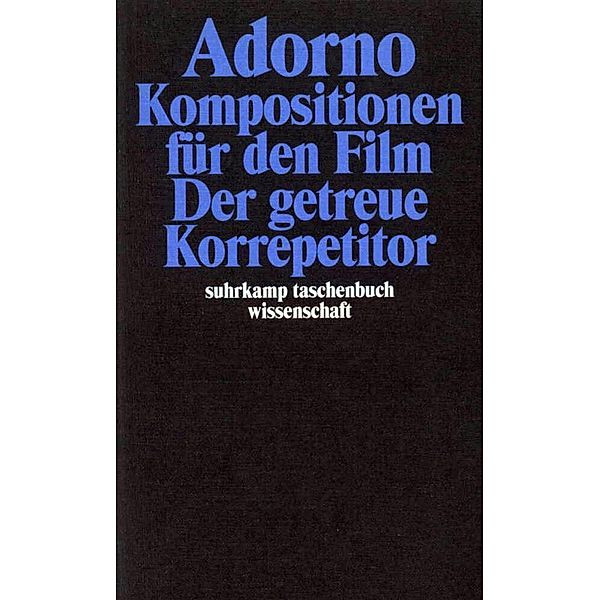 Kompositionen für den Film. Der getreue Korrepetitor, Theodor W. Adorno