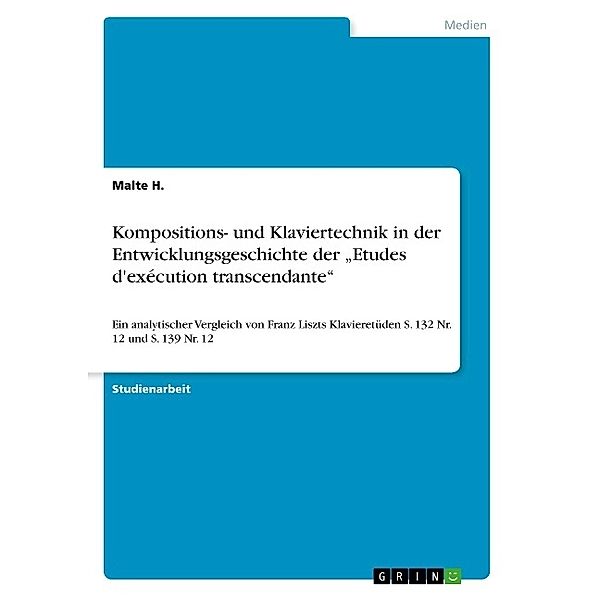 Kompositions- und Klaviertechnik in der Entwicklungsgeschichte der Etudes d'exécution transcendante, Malte H.