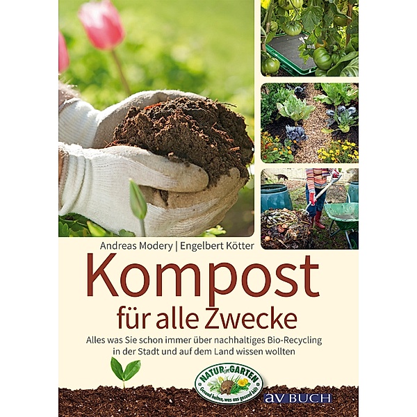 Kompost für alle Zwecke / Grüne Traumwelten, Andreas Modery, Engelbert Kötter