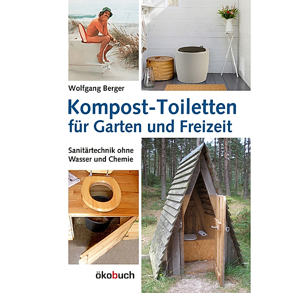 Kompost-Toiletten für Garten und Freizeit, Wolfgang Berger