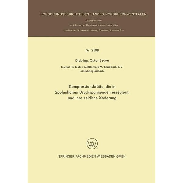 Kompressionskräfte, die in Spulenhülsen Druckspannungen erzeugen, und ihre zeitliche Änderung / Forschungsberichte des Landes Nordrhein-Westfalen, Oskar Becker