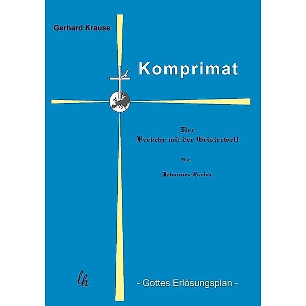 Komprimat, Gerhard Krause, Johannes Greber