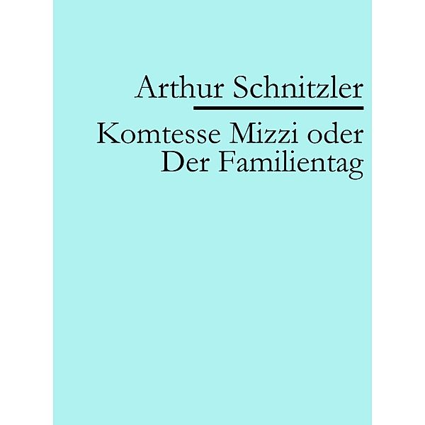 Komtesse Mizzi oder Der Familientag, Arthur Schnitzler