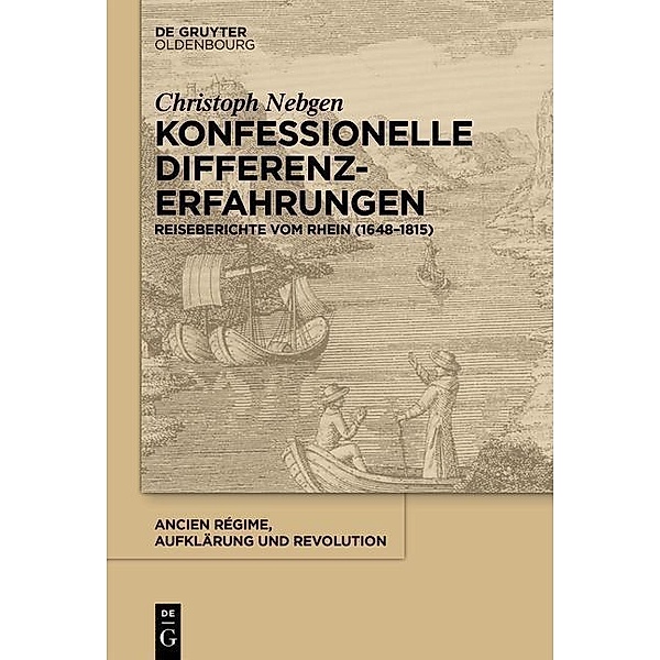 Konfessionelle Differenzerfahrungen / Ancien Régime, Aufklärung und Revolution Bd.40, Christoph Nebgen