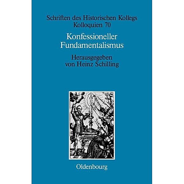 Konfessioneller Fundamentalismus / Schriften des Historischen Kollegs Bd.70