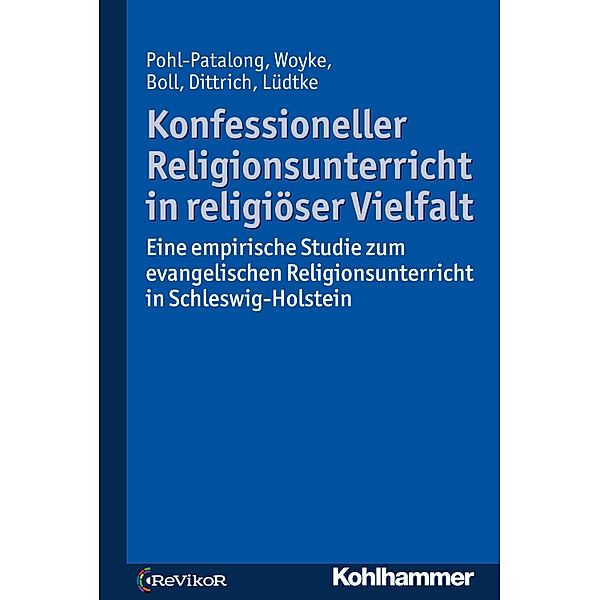 Konfessioneller Religionsunterricht in religiöser Vielfalt, Uta Pohl-Patalong, Johannes Woyke, Stefanie Boll, Thorsten Dittrich, Antonia Elisa Lüdtke