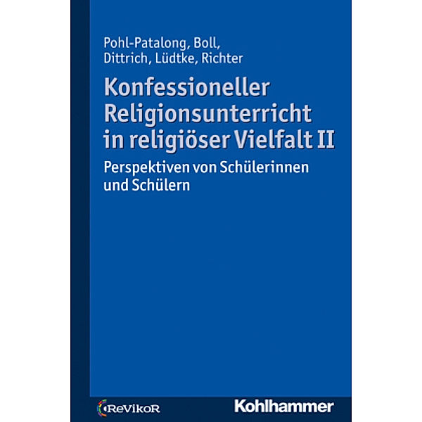 Konfessioneller Religionsunterricht in religiöser Vielfalt, Uta Pohl-Patalong, Stefanie Boll, Thorsten Dittrich