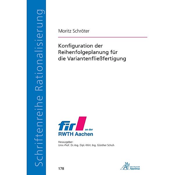 Konfiguration der Reihenfolgeplanung für die Variantenfließfertigung / Schriftenreihe Rationalisierung, Moritz Schröter
