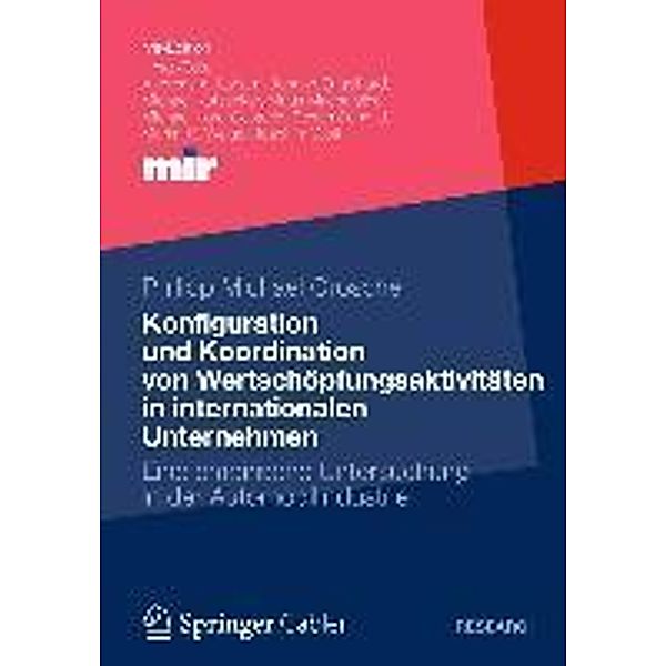 Konfiguration und Koordination von Wertschöpfungsaktivitäten in internationalen Unternehmen / mir-Edition, Philipp Michael Grosche