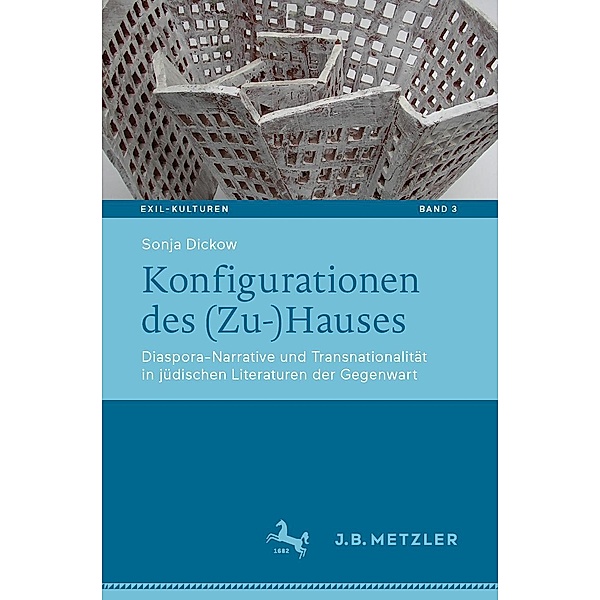 Konfigurationen des (Zu-)Hauses / Exil-Kulturen Bd.3, Sonja Dickow