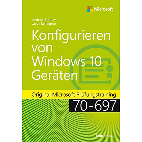 Konfigurieren von Windows 10-Geräten / Original Microsoft Prüfungstraining, Andrew Bettany, Jason Kellington