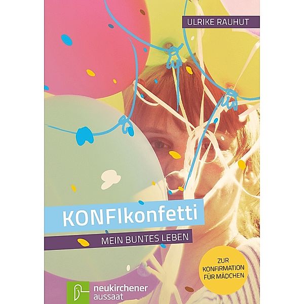 KONFIkonfetti, Zur Konfirmation für Mädchen, Ulrike Rauhut