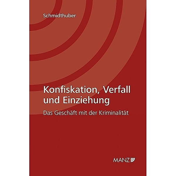 Konfiskation, Verfall und Einziehung (f. Österreich), Kathrin Schmidthuber