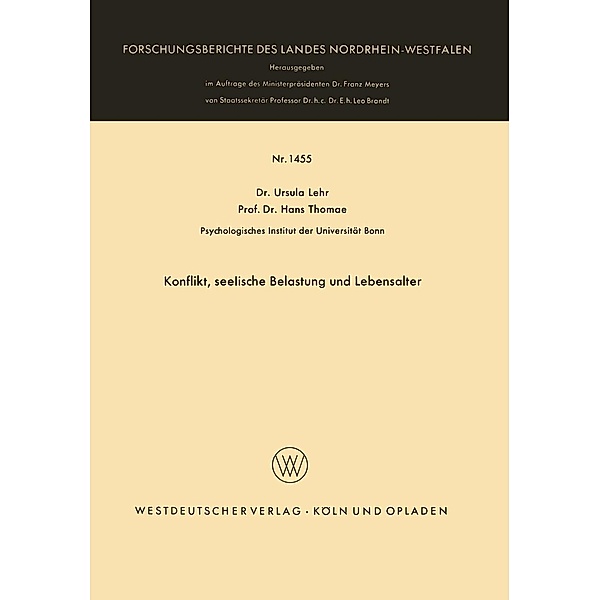 Konflikt, seelische Belastung und Lebensalter / Forschungsberichte des Landes Nordrhein-Westfalen Bd.1455, Ursula Lehr, Hans Thomae