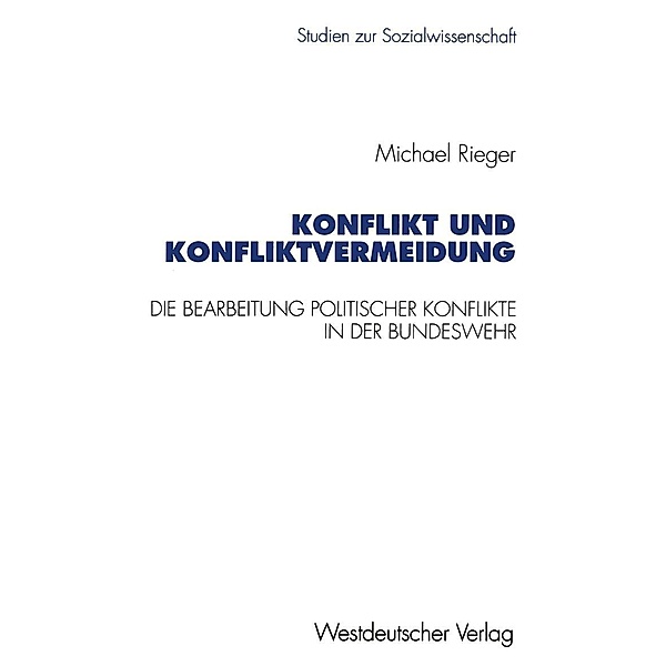 Konflikt und Konfliktvermeidung / Studien zur Sozialwissenschaft Bd.159, Michael Rieger