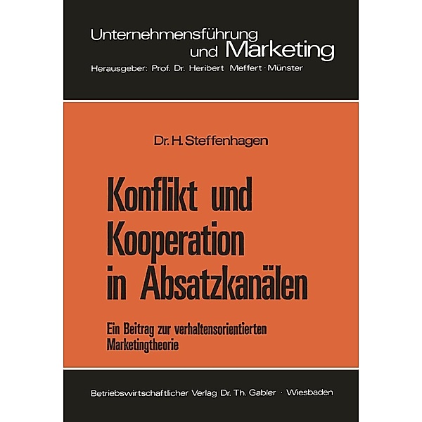 Konflikt und Kooperation in Absatzkanälen / Unternehmensführung und Marketing Bd.5, Hartwig Steffenhagen
