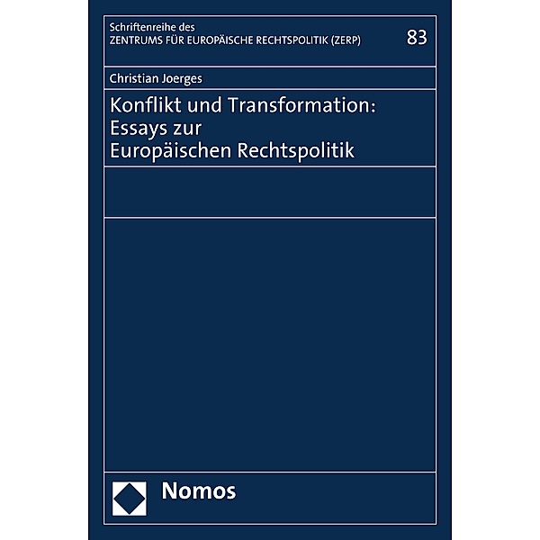 Konflikt und Transformation: Essays zur Europäischen Rechtspolitik / Schriftenreihe des Zentrums für Europäische Rechtspolitik an der Universität Bremen (ZERP) Bd.83, Christian Joerges