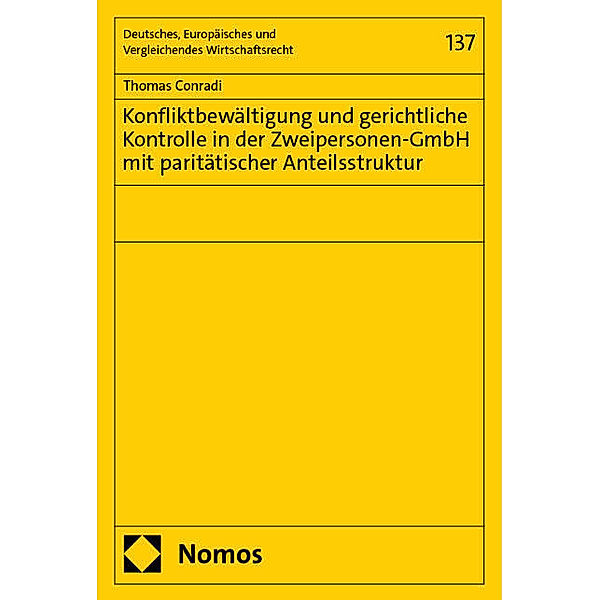 Konfliktbewältigung und gerichtliche Kontrolle in der Zweipersonen-GmbH mit paritätischer Anteilsstruktur, Thomas Conradi