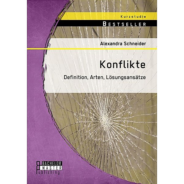 Konflikte: Definition, Arten, Lösungsansätze, Alexandra Schneider