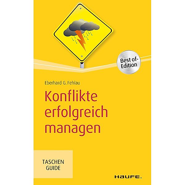 Konflikte erfolgreich managen / Haufe TaschenGuide Bd.255, Eberhard G. Fehlau