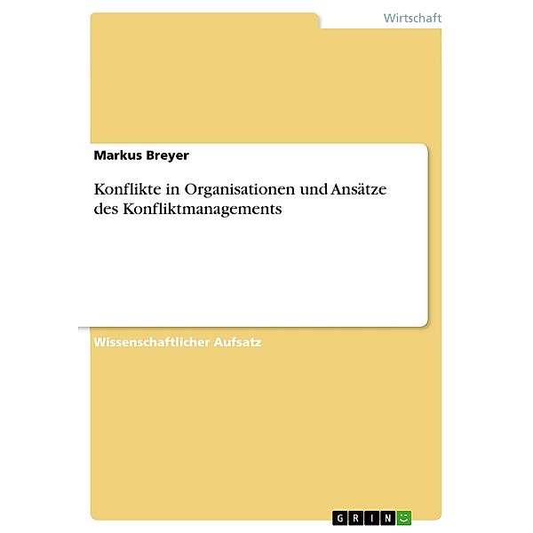 Konflikte in Organisationen und Ansätze des Konfliktmanagements, Markus Breyer