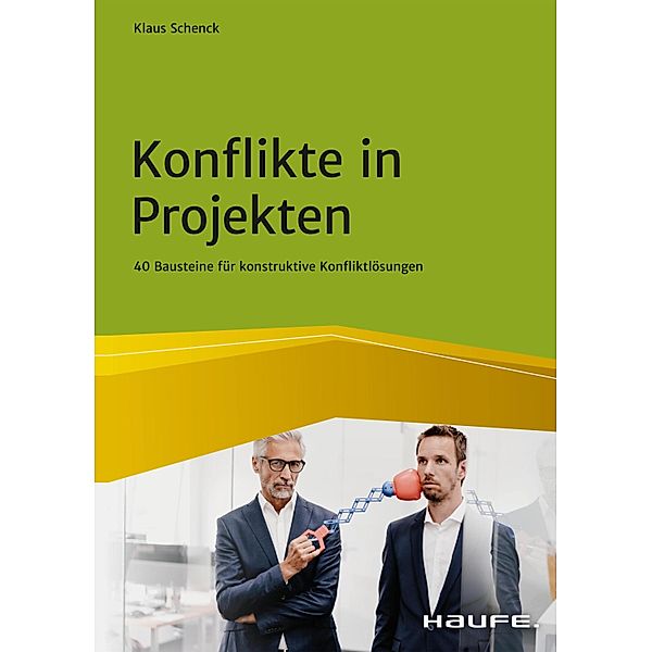 Konflikte in Projekten / Haufe Fachbuch, Klaus Schenck