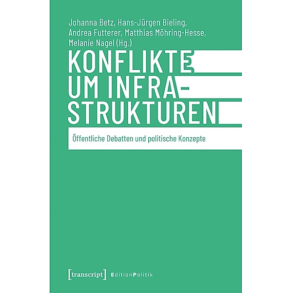Konflikte um Infrastrukturen / Edition Politik Bd.154
