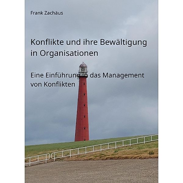 Konflikte und ihre Bewältigung  in Organisationen, Frank Zachäus