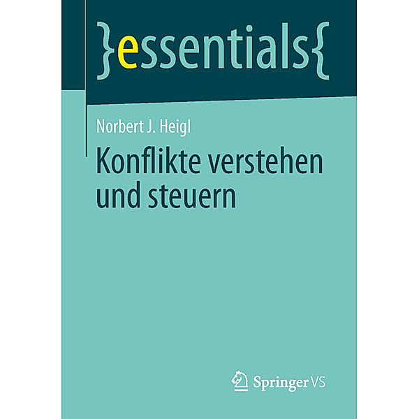 Konflikte verstehen und steuern, Norbert J. Heigl