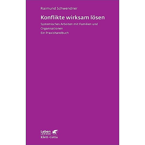 Konflikte wirksam lösen (Leben Lernen, Bd. 253) / Leben lernen, Raimund Schwendner