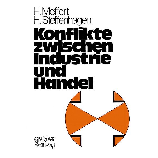 Konflikte zwischen Industrie und Handel / Unternehmensführung und Marketing Bd.9, Heribert Meffert, Hartwig Steffenhagen