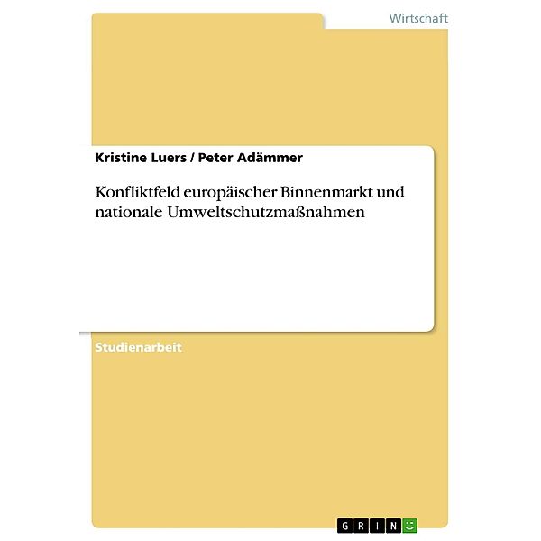 Konfliktfeld europäischer Binnenmarkt und nationale Umweltschutzmaßnahmen, Kristine Luers, Peter Adämmer