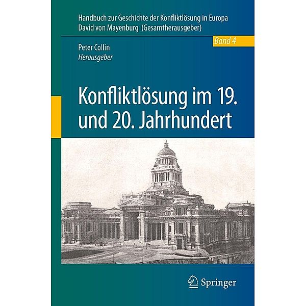 Konfliktlösung im 19. und 20. Jahrhundert / Handbuch zur Geschichte der Konfliktlösung in Europa Bd.4