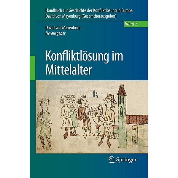 Konfliktlösung im Mittelalter / Handbuch zur Geschichte der Konfliktlösung in Europa Bd.2