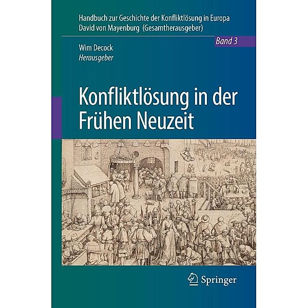 Konfliktlösung in der Frühen Neuzeit / Handbuch zur Geschichte der Konfliktlösung in Europa Bd.3