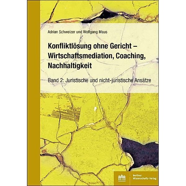 Konfliktlösung ohne Gericht - Mediation, Coaching, Nachhaltigkeit, Adrian Schweizer, Wolfgang Maus