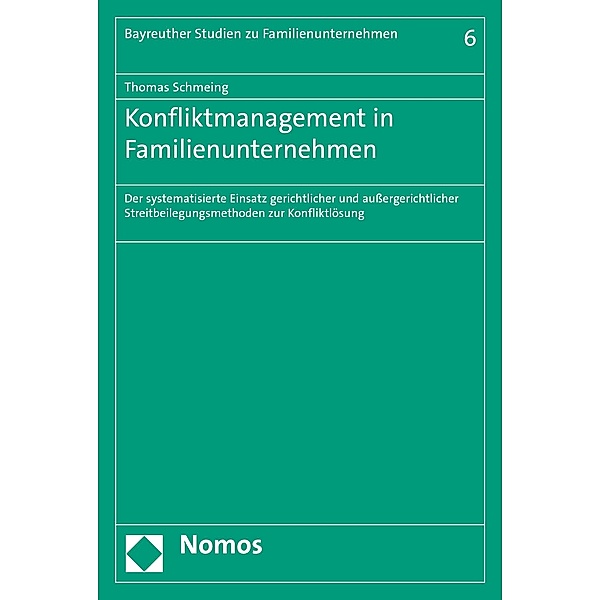 Konfliktmanagement in Familienunternehmen / Bayreuther Studien zu Familienunternehmen  Bd.6, Thomas Schmeing