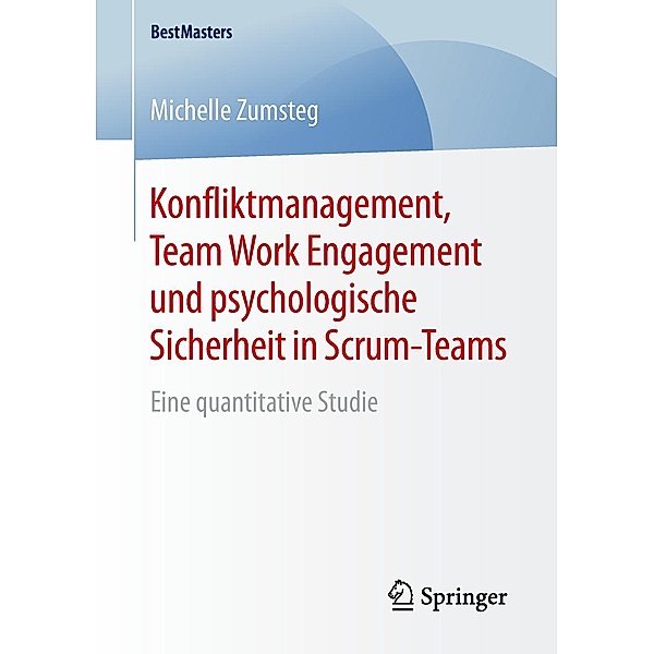 Konfliktmanagement, Team Work Engagement und psychologische Sicherheit in Scrum-Teams / BestMasters, Michelle Zumsteg