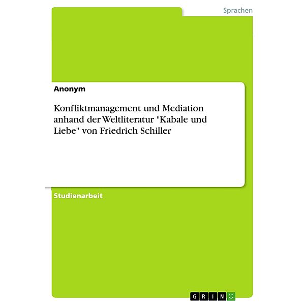 Konfliktmanagement und Mediation anhand der Weltliteratur Kabale und Liebe von Friedrich Schiller