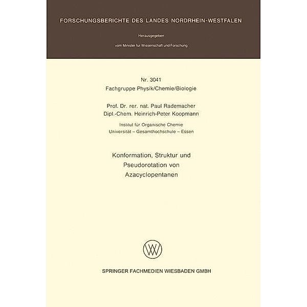 Konformation, Struktur und Pseudorotation von Azacyclopentanen / Forschungsberichte des Landes Nordrhein-Westfalen, Paul Rademacher, Heinrich-Peter Koopmann