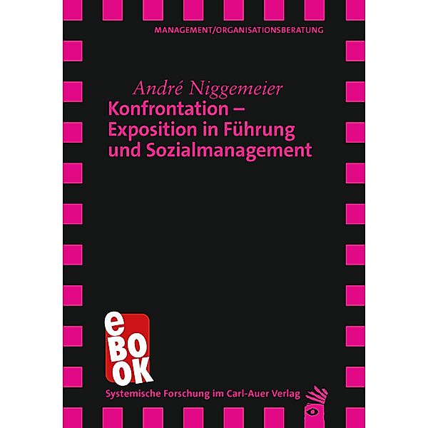 Konfrontation - Exposition in Führung und Sozialmanagement / Verlag für systemische Forschung, André Niggemeier