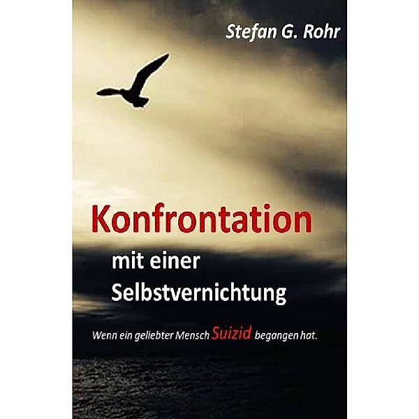 Konfrontation mit einer Selbstvernichtung, Stefan G. Rohr
