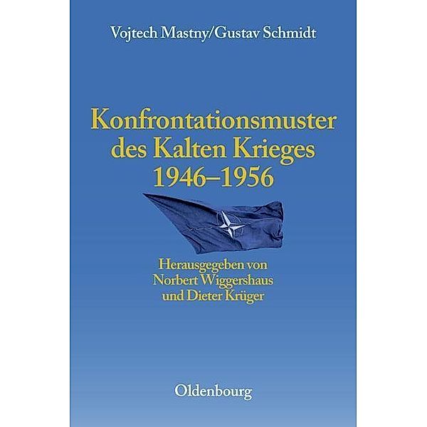 Konfrontationsmuster des Kalten Krieges 1946 bis 1956 / Entstehung und Probleme des Atlantischen Bündnisses Bd.3, Vojtech Mastny, Gustav Schmidt