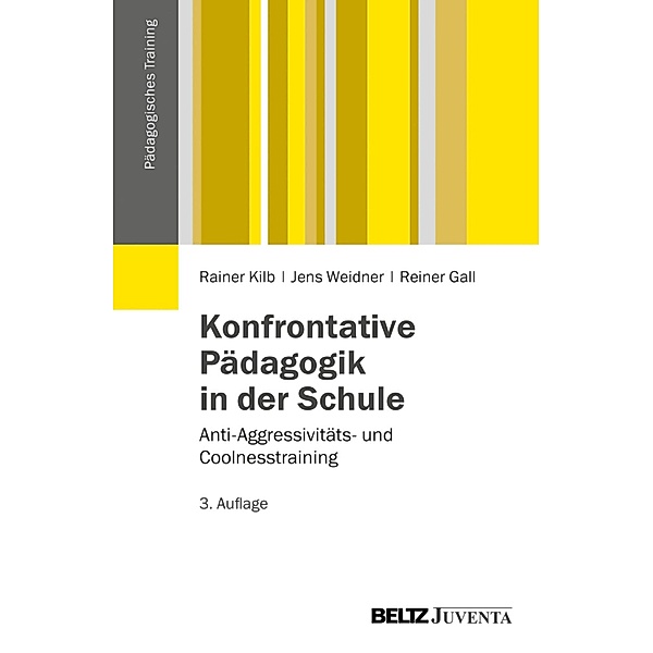 Konfrontative Pädagogik in der Schule / Pädagogisches Training, Rainer Kilb, Jens Weidner, Reiner Gall