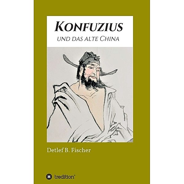 Konfuzius und das alte China, Detlef B. Fischer