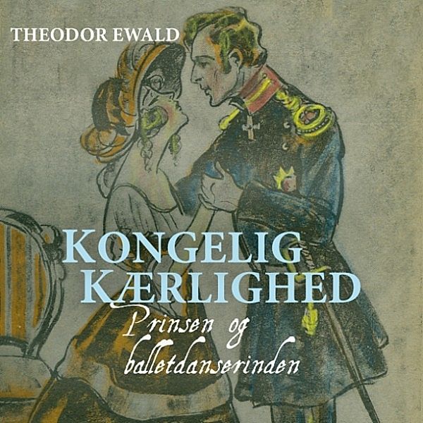 Kongelig kaerlighed - Prinsen og balletdanserinden, Theodor Ewald