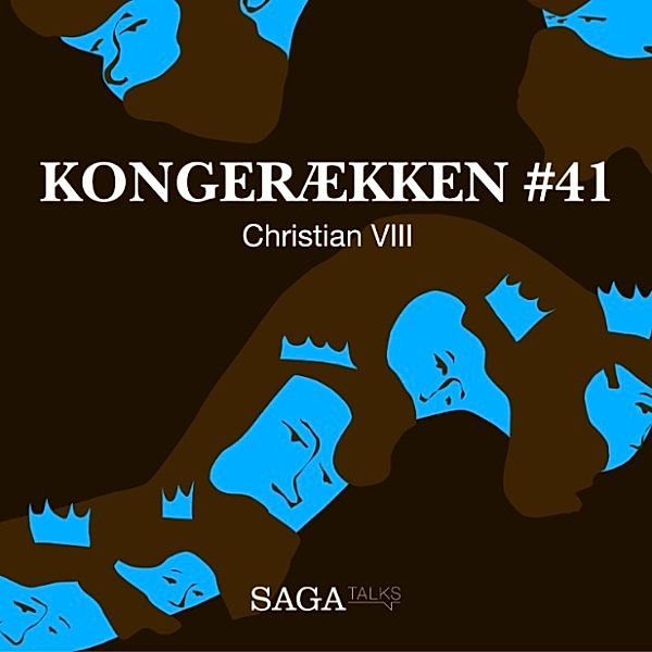 Kongerækken - 41 - Christian VIII - Kongerækken 41 (uforkortet), Anders Asbjørn Olling, Hans Erik Havsteen