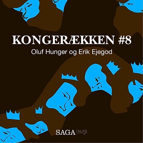 Kongerækken - 8 - Oluf Hunger og Erik Ejegod - Kongerækken 8 (uforkortet), Anders Asbjørn Olling, Hans Erik Havsteen